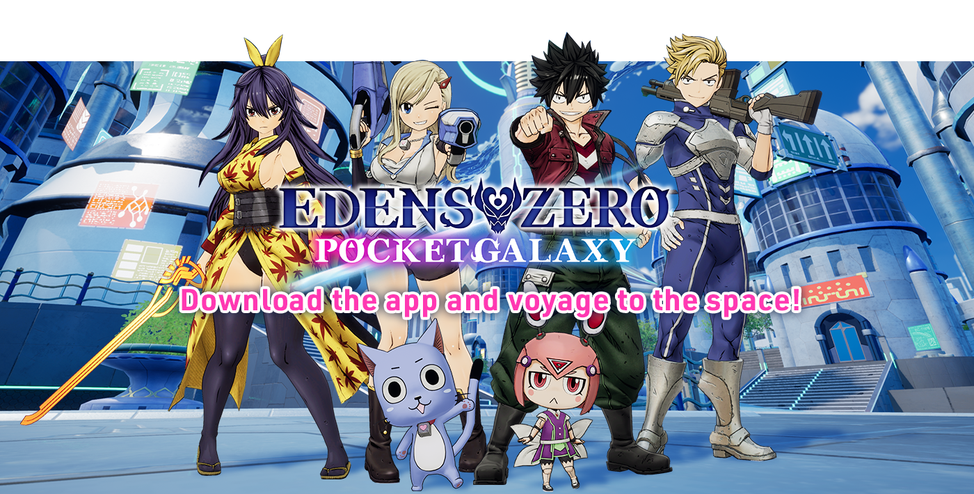 EDENS ZERO POCKET GALAXY Download the app and voyage to the space!