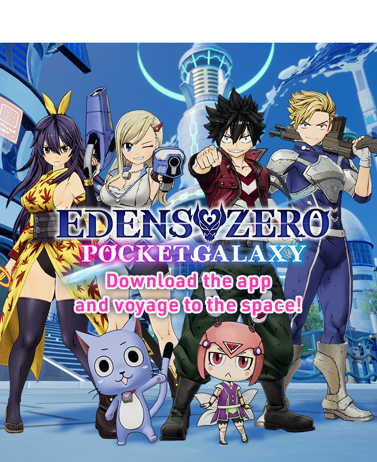 EDENS ZERO POCKET GALAXY Download the app and voyage to the space!